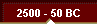 2500 - 50 BC